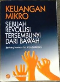 Keuangan Mikro: Sebuah Revolusi Tersembunyi Dari Bawah