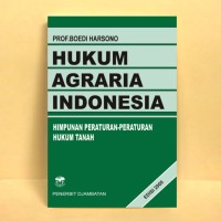 Hukum Agraria Indonesia: Himpunan Peraturan-Peraturan Hukum Tanah