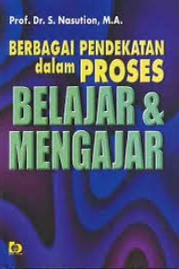 Berbagai Pendekatan dalam Proses Belajar & Mengajar