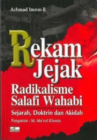 Rekam Jejak Radikalisme Salafi Wahabi : Sejarah, Doktrin, dan Akidah