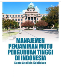 Manajemen Penjaminan Mutu Perguruan Tinggi di Indonesia : Suatu Analisis Kebijakan