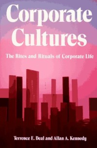 Corporate Cultures : The Rites and Rituals of Corporate Life