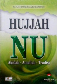 Hujjah NU : Akidah, Amaliah, Tradisi