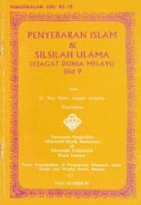 Penyebaran Islam & Silsilah Ulama Sejagat Dunia Melayu Jilid 9