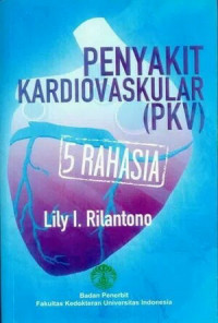 Penyakit Kardiovaskuler (PKV): 5 Rahasia