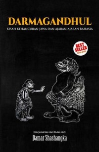 Darmagandhul: Kisah Kehancuran Jawa dan Ajaran-Ajaran Rahasia