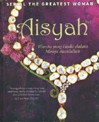 Aisyah : Wanita yang Hadir dalam Mimpi Rasulullah