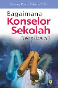 BAGAIMANA KONSELOR SEKOLAH BERSIKAP?