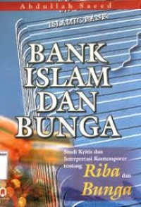 BANK ISLAM DAN BUNGA: STUDI KRITIS LARANGAN RIBA DAN INTERPRETASI KONTEMPORER