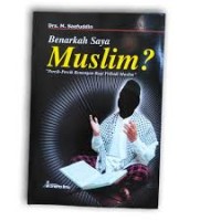 BENARKAH SAYA MUSLIM? PERCIK-PERCIK RENUNGAN BAGI PRIBADI MUSLIM