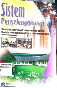 SISTEM PENYELENGGARAAN SEKOLAH BERTARAF INTERNASIONAL (SBI) UNTUK PENDIDIKAN DASAR DAN MENENGAH