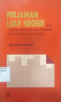 Pinjaman Luar Negeri serta prosedur administratif dalam pembiyaan proyek pembangunan di Indonesia