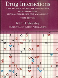 Drug Interactions: A Source Book Of Adverse Interactions, Their Mechanisms, Clinical Importance And Management
