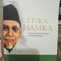 ETIKA HAMKA : KONSTRUKSI ETIK BERBASIS RASIONAL RELIGIUS