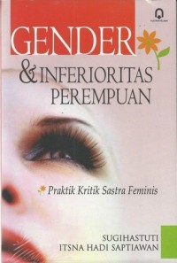 GENDER DAN INFERIORITAS PEREMPUAN PRAKTIK KRITIK SASTRA FEMINIS