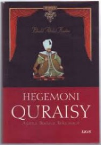 HEGEMONI QURAISY: AGAMA, BUDAYA, KEKUASAAN