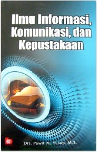 ILMU INFORMASI, KOMUNIKASI DAN KEPUSTAKAAN