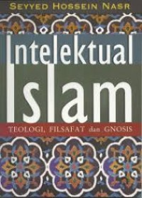 INTELEKTUAL ISLAM, TEOLOGI, FILSAFAT DAN GNOSIS