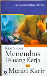 KIAT SUKSES MENEMBUS PELUANG KERJA DAN MENITI KARIR