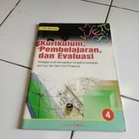 KURIKULUM, PEMBELAJARAN DAN EVALUASI (PELENGKAP UNTUK MENINGKATKAN KOMPETENSI PEDAGOGIS PARA GURU DAN CALON GURU PROFESIONAL)