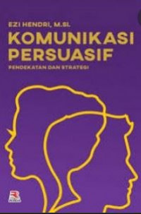 Komunikasi Persuasif: Pendekatan dan Strategi