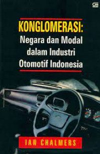 Konglomerasi: Negara dan Modal dalam Industri Otomotif Indonesia