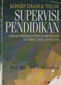 Konsep Dasar & Teknik SUPERVISI PENDIDIKAN Dalam rangka Pengembangan Sumber Daya Manusia