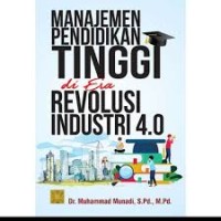 MANAJEMEN PENDIDIKAN TINGGI DI ERA REVOLUSI INDUSTRI 4.0