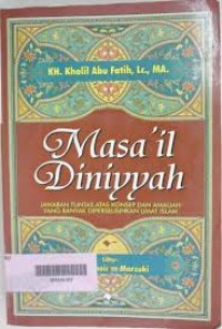 MASA'IL DINIYYAH, JAWABAN TUNTAS ATAS KONSEP DAN AMALIYAH YANG BANYAK DIPERSELISIHKAN UMAT ISLAM