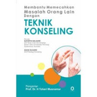 MEMBANTU MEMECAHKAN MASALAH ORANG LAIN DENGAN TEKNIK KONSELING