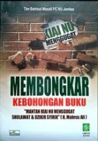 MEMBONGKAR KEBOHONGAN BUKU ?MANTAN KIAI NU MENGGUGAT SHOLAWAT & DZIKIR SYIRIK? (H. MAHRUS ALI)