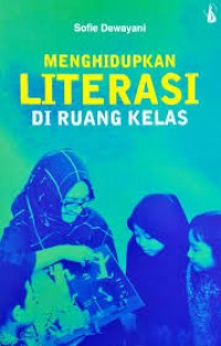 MENGHIDUPKAN LITERASI DI RUANG KELAS