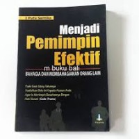 MENJADI PEMIMPIN EFEKTIF BAHAGIA DAN MEMBAHAGIAKAN ORANG LAIN