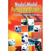 MODEL-MODEL PEMBELAJAR MUTAKHIR; PERPADUAN INDONESIA-MALAYSIA