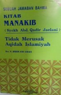 Sebuah Jawaban Bahwa Kitab Manakib (Syekh Abd. Qadir Jaelani) Tidak Merusak Aqidah Islamiyah