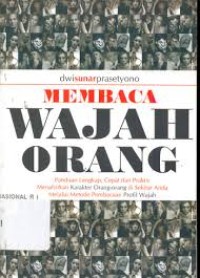 Membaca wajah orang : panduan lengkap, cepat, dan praktis menafsirkan karakter orang-orang di sekitar anda melalui metode pembacaan profil wajah