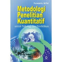 Metodologi Penelitian Kuantitatif : untuk Psikologi dan Pendidikan