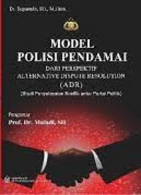 Model Diskresi Polisi Dari Perspektif Hukum Islam To Serve And To Protect Of Society (Studi Kasus Kebijakan Berdasarkan Hukum)