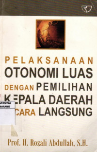 Pelaksanaan Otonomi Luas Dengan Pemilihan Kepala Daerah Secara