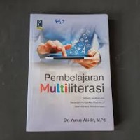 PEMBELAJARAN MULTILITERASI : SEBUAH JAWABAN ATAS TANTANGAN PENDIDIKAN ABAD KE21 DALAM KONTEKS KEINDONESIAAN