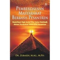 PEMBERDAYAAN MASYARAKAT BERBASIS PESANTREN KONTRIBUSI FIQH SOSIAL KIAI SAHAL MAHFUDZ DALAM PERUBAHAN NILAI-NILAI PESANTREN