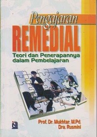 PENGAJARAN REMEDIAL, TEORI DAN PENERAPANNYA DALAM PEMBELAJARAN