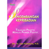 PENGEMBANGAN KEPRIBADIAN, TINJAUAN PRAKTIS MENUJU PRIBADI POSITIF