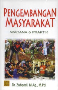 PENGEMBANGAN MASYARAKAT WACANA DAN PRAKTIK