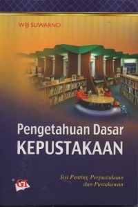 PENGETAHUAN DASAR KEPUSTAKAAN SISI PENTING PERPUSTAKAAN DAN PUSTAKAWAN