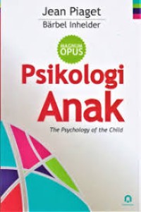 PSIKOLOGI ANAK; THE PSYCHOLOGY OF THE CHILD