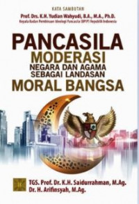 Pancasila Moderasi Negara dan Agama Sebagai LAndasan Moral Bangsa