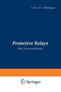 Protective Relays Their Theory And Practice