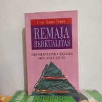 REMAJA BERKUALITAS; PROBLEMATIKA REMAJA DAN SOLUSINYA