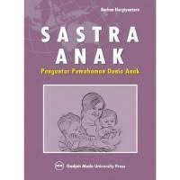 SASTRA ANAK: PENGANTAR PEMAHAMAN DUNIA ANAK